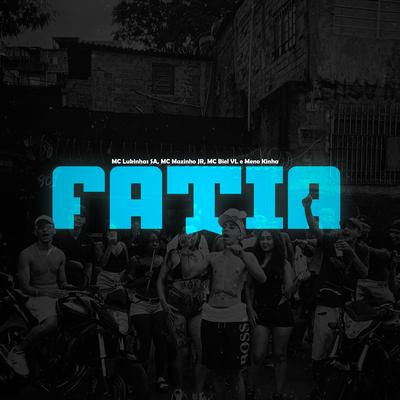 Fatia By Mc Biel VL, MC LUKINHAS SA, meno kinha, MC Mazinho JR's cover
