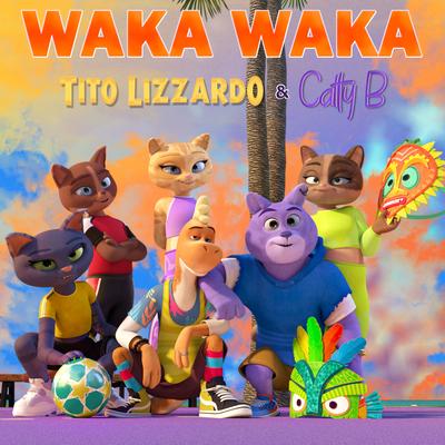 Waka Waka By Tito Lizzardo & Catty B's cover