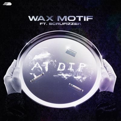 A1 Dip (with Scrufizzer) By Wax Motif, Scrufizzer's cover