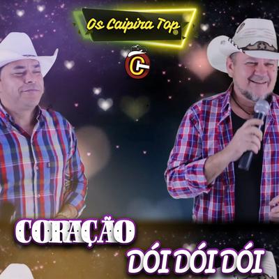 Coração Dói Dói Dói By Os Caipira Top's cover