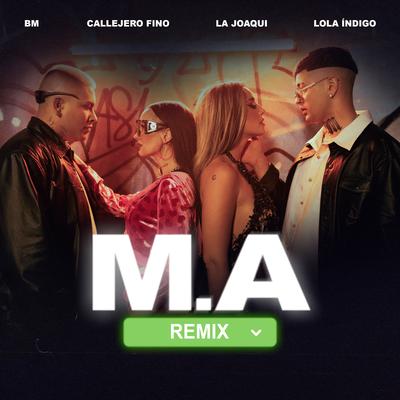 M.A (Remix) By Lola Indigo, La Joaqui, BM, Callejero Fino's cover
