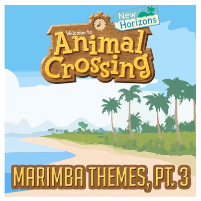 Animal Crossing: New Horizons Marimba Themes, Pt. 3's cover