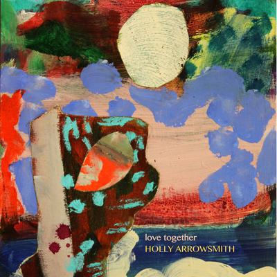 Love Together By Holly Arrowsmith's cover