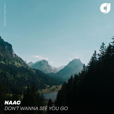 Don't Wanna See You Go By NAAC's cover