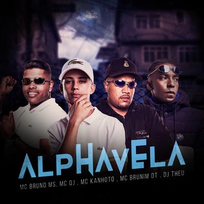 Alphavela By MC Bruno MS, Mc QJ, Mc Kanhoto, Mc Brunim Dt, Dj Theu's cover