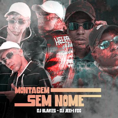 MONTAGEM SEM NOME By DJ Blakes, DJ Jeeh FDC's cover