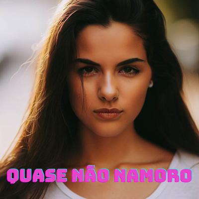 Quase Não Namoro By José Hugo Vieira da Silva's cover