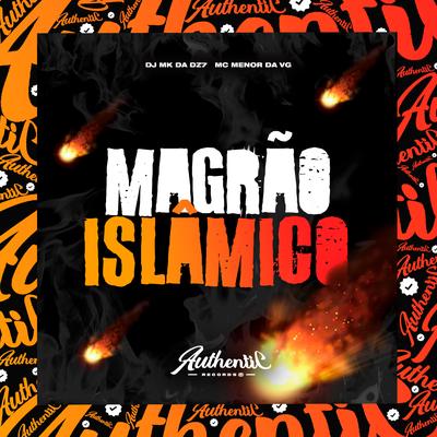 Montagem Magrão Islamico By DJ MK DA DZ7, Mc Menor da VG's cover