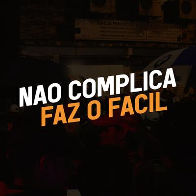 Não complica, faz o fácil By DJ ML da Vila's cover