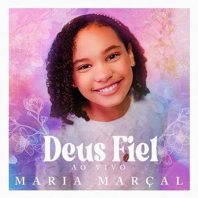 Deus Fiel (Ao Vivo) By Maria Marçal's cover