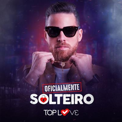 Oficialmente Solteiro By Banda Top Love's cover