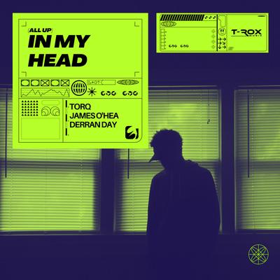 (All Up) In My Head By TORQ, James O'Hea, Derran Day's cover