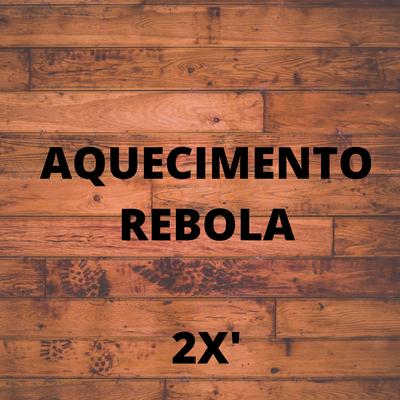 Aquecimento Rebola By 2X''s cover