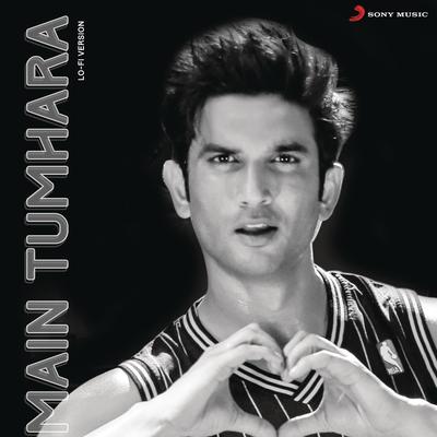 Main Tumhara : Lo-fi Version (Tribute to Sushant Singh Rajput)'s cover