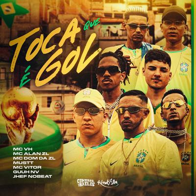 Toca Que É Gol By Mc Vh, Mc Alan ZL, MC Vitor, Mc Dom da ZL, Mustt, Guuh NV, Central dos Bailes, Jhef NoBeat's cover
