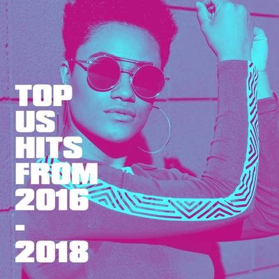 Top US Hits from 2016 - 2018's cover