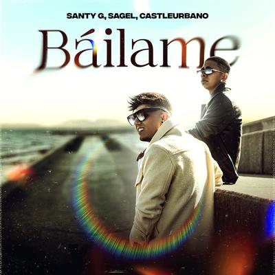 Báilame By Santy G, Sagel, castleurbano's cover