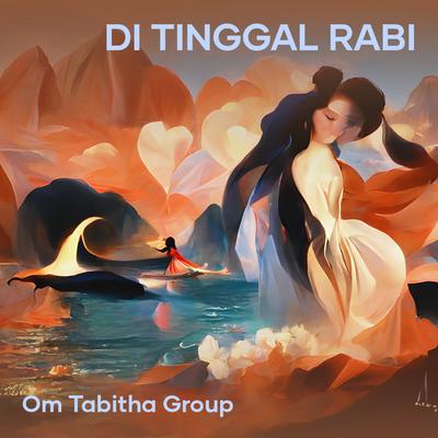 Di Tinggal Rabi By Om tabitha group's cover
