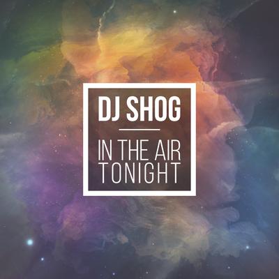 In the Air Tonight (Sean Finn Remix) By DJ Shog's cover