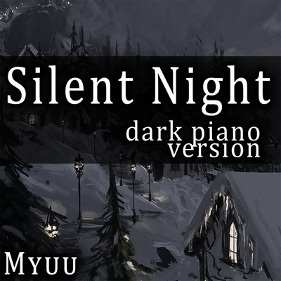 Silent Night (Dark Piano Version) By Myuu's cover