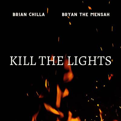 Kill the Lights By Brian Chilla, BRYAN THE MENSAH's cover