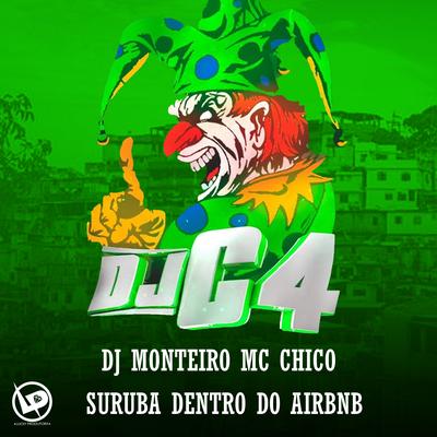 Suruba Dentro do Airbnb By Dj C4, MC Chico, Dj Monteiro's cover