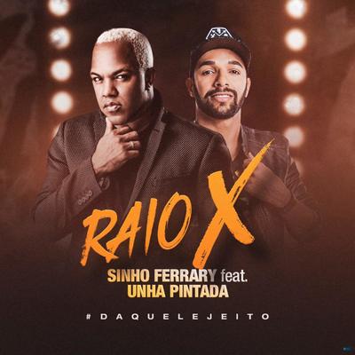 Raio X (feat. Unha Pintada) (feat. Unha Pintada) By Sinho Ferrary, Unha Pintada's cover