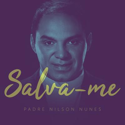 Salva-me By Padre Nilson Nunes's cover