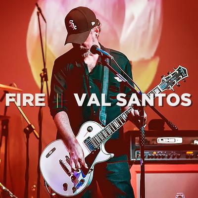 Fire By Val Santos, Yohan Kisser, Alexandre Grunheidt's cover