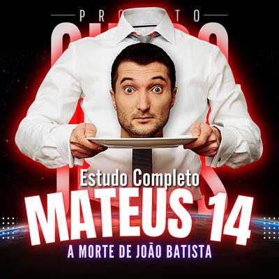 Estudo Completo Mateus 14: A Morte de João Batista By Projeto Quero Conhecer Jesus's cover