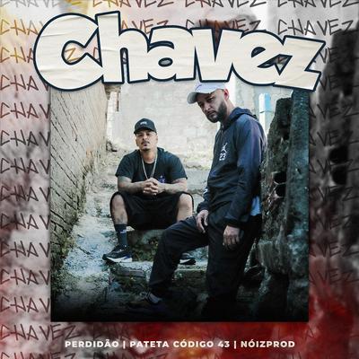 Chavez By patetacodigo43, Perdidão, NóizProd's cover