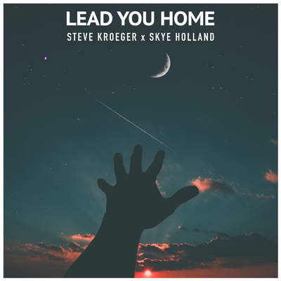 Lead You Home By Steve Kroeger, Skye Holland's cover