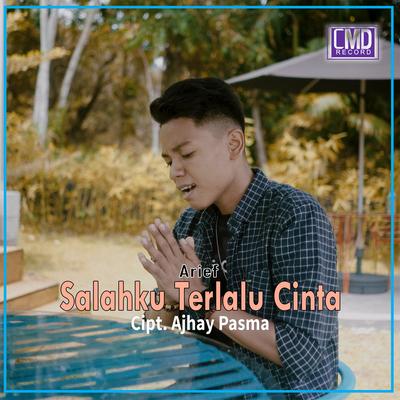 Salahku Terlalu Cinta By Arief's cover