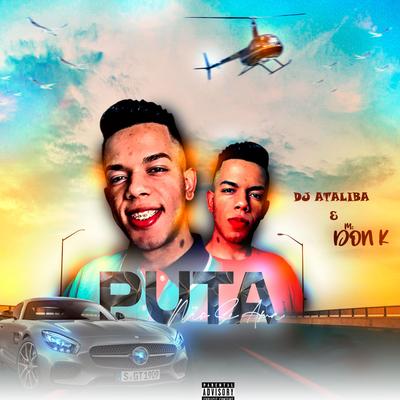 Puta Não Se Ama By DJ Ataliba, MC DON K's cover