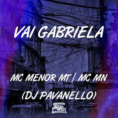 Vai Gabriela By MC MN, MC Menor MT, DJ PAVANELLO's cover