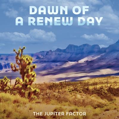 Dawn of a Renew Day By The Jupiter Factor's cover