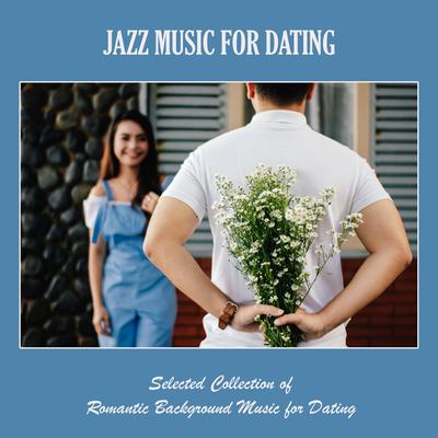 Jazz Music for Dating: Selected Collection of Romantic Background Music for Dating's cover