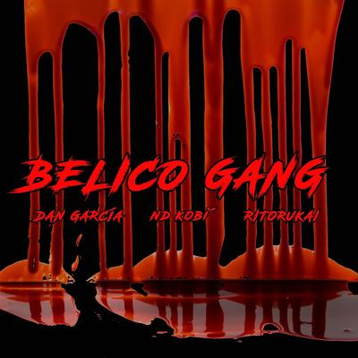 Bélico Gang By Dan García, ND Kobi', Ritorukai's cover