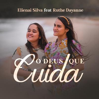 O Deus Que Cuida By Elienai Silva, Ruthe Dayanne's cover