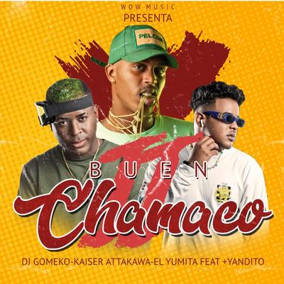 Buen Chamaco II (feat. + YANDITO) By Dj Gomeko, Kaiser Attakawa, El Yumita, + YANDITO's cover