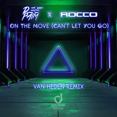 On The Move (Can't Let You Go) [Van Heden Remix] By Deepaim, Rocco's cover