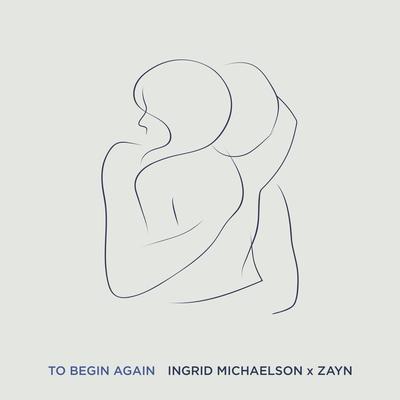 To Begin Again By Ingrid Michaelson, ZAYN's cover