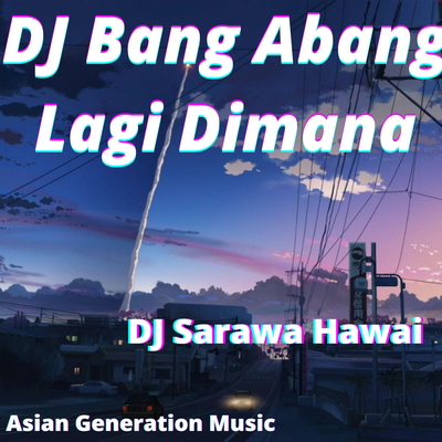 DJ Bang Abang Lagi Dimana's cover