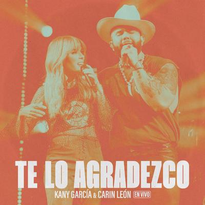 Te Lo Agradezco (En Vivo) By Kany García, Carin Leon's cover