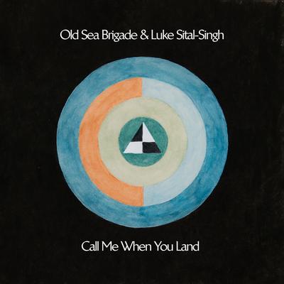 Call Me When You Land By Old Sea Brigade, Luke Sital-Singh's cover