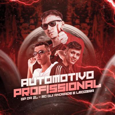 Automotivo Profissional By GP DA ZL, Mc LeoZera, MC Gui Andrade's cover