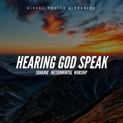 Hearing God Speak By Rivers Prayer & Soaking's cover
