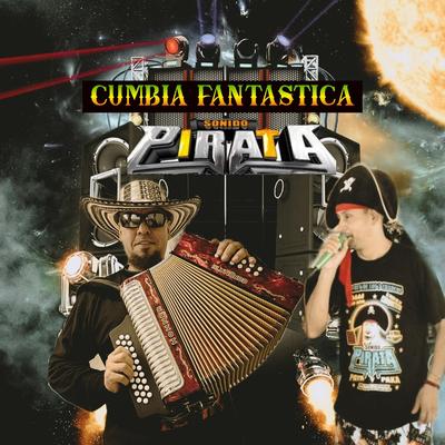 CUMBIA FANTASTICA SONIDO PIRATA's cover