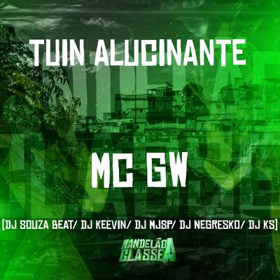 Tuin Alucinante By Mc Gw, DJ NEGRESKO, DJ MJSP, Dj Souza Beat, DJ KEEVIN, Dj KS's cover