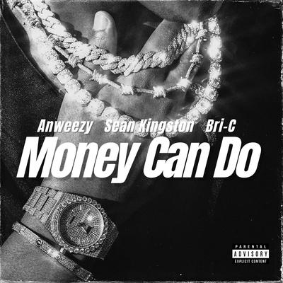 Money Can Do (feat. Sean Kingston) By Anweezy, Bri-C, Sean Kingston's cover